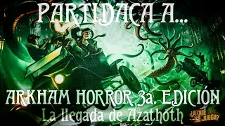 PARTIDACA A... Arkham Horror 3: La llegada de Azathoth - PARTE 1