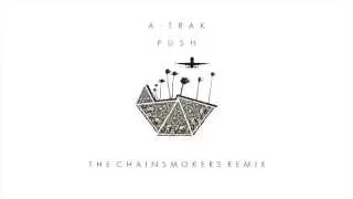 A-Trak - Push (The Chainsmokers Remix)