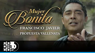 Mujer Bonita, Francisco Javier, Propuesta Vallenata,  Mauricio Arango - Video Oficial