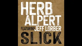 Herb Alpert - Slick Ft. Jeff Lorber (Official Audio)