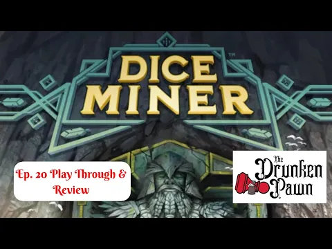 Drunken Pawn: Half Pints - Ep. 20 - Dice Miner - Board Game Play Through & Review