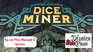 Drunken Pawn: Half Pints - Ep. 20 - Dice Miner - Board Game Play Through & Review