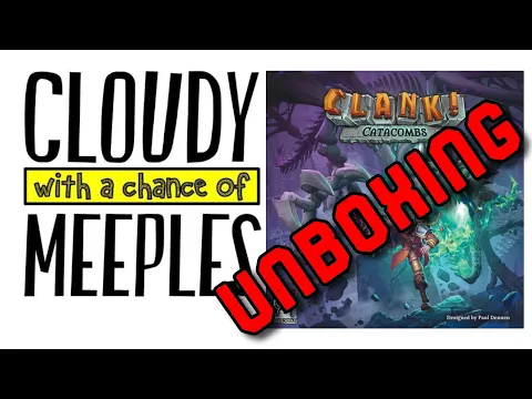 Clank! Catacombs Unboxing - Cloudy with a Chance of Meeples