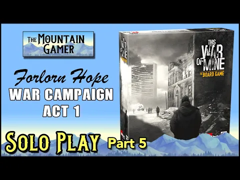 Solo Playthrough This War of Mine • Days of the Siege • Act 1 - Part 5【ツ】Epic survival boardgame