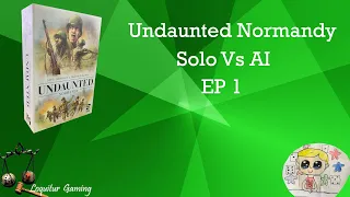 Ep 1 - Undaunted Normandy Solo vs AI