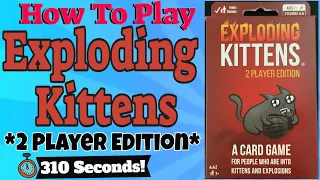 How To Play Exploding Kittens *2 Player Edition*