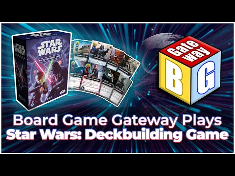 Star Wars: The Deck Building Game - BG Gateway Plays