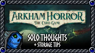 Solo Thoughts + Storage Tips | Arkham Horror: The Card Game
