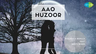 Aao Huzoor Tumko Sitaron Mein Le Chalo | Raajeev V Bhalla | Ft. Neeti Wagh | Cover Video Song