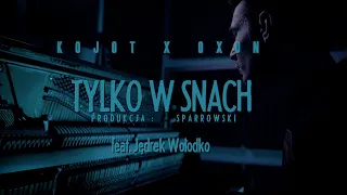 Kojot X Oxon - Tylko w snach feat. Jędrek Wołodko | prod. Sparrowski (OFICJALNY TELEDYSK)