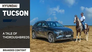 Hyundai Tucson - A Tale of Thoroughbreds | BRANDED CONTENT | Autocar India