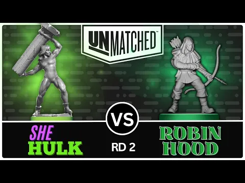 She-Hulk vs Robin Hood! (Unmatched Tournament - Round 2)