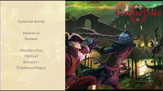 Carnevale Batrep | Doctors vs Rashaar | Disciples of an Old God-Scenario 1 | Prophets of an Old God