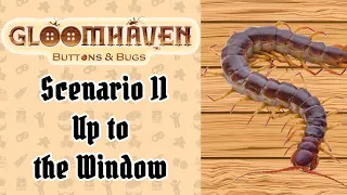 Scenario 11: Up to the Window | Cragheart campaign | Gloomhaven Buttons & Bugs