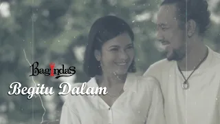 Bagindas - Begitu Dalam