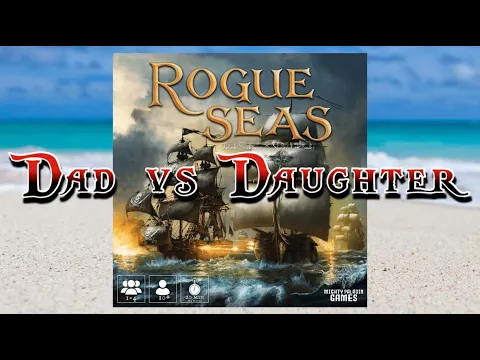 Dad vs Daughter - Rogue Seas