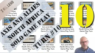 Axis and Allies North Africa Solo Game Play: Part 10