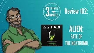 Alien Fate of the Nostromo  3 Things in 3 Minutes Review #102