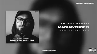 Emiway - Machayenge 3 [Official Audio] | Malum Hai Na (Album)