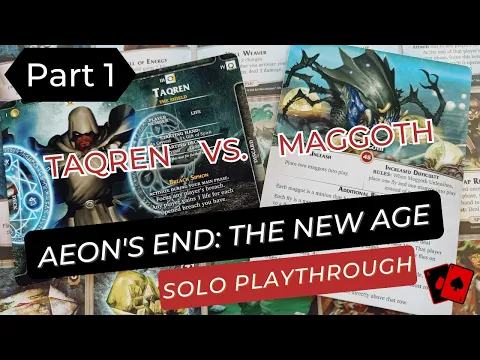 Playthrough 1 | Aeon's End: The New Age - Taqren vs. Maggoth