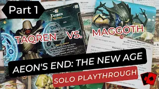 Playthrough 1 | Aeon's End: The New Age - Taqren vs. Maggoth