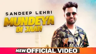 Mundeya Di Jaan (Official Video) | Sandeep Lehri | Bloody Beat | Latest Punjabi Songs 2019