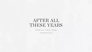 After All These Years (Instrumental) - Brian & Jenn Johnson | After All These Years
