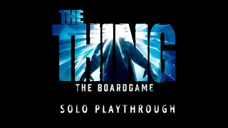 The Thing: The Boardgame with KS Module A-Double Items solo playthrough