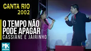 Cassiane E Jairinho - O Tempo Não Pode Apagar (Ao Vivo) - DVD Canta Rio 2002 Vol1