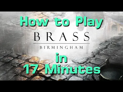 How to Play Brass: Birmingham in 17 Minutes