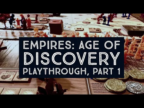 Empires: Age Of Discovery Board Game - Playthrough, Part 1
