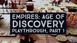 Empires: Age Of Discovery Board Game - Playthrough, Part 1