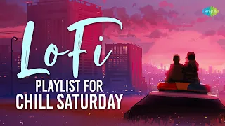 Lofi Playlist For Chill Saturday| Chill Mix |Jiska Mujhe Tha Intezar |O Saathi Re |Hum Dono Do Premi