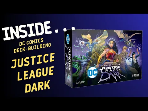 Inside…DC Deck-Building Game: Justice League Dark (4K 60fps)