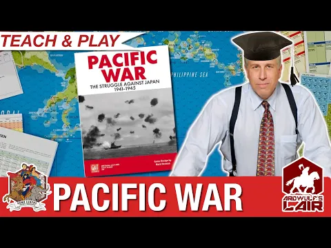 Pacific War - Rules Teach and Play with Mark Herman - Featuring Ardwulf Lair