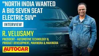 Mahindra XEV 9S launch, market for big EVs and more - R Velusamy | Interview | Autocar India