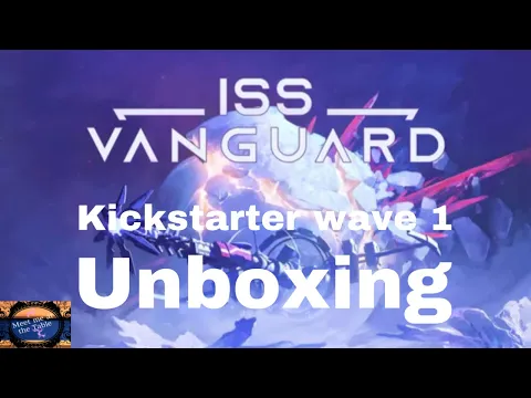 ISS Vangurd Kickstarter Wave 1 Unboxing