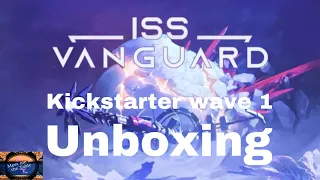 ISS Vangurd Kickstarter Wave 1 Unboxing