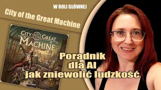 CITY OF THE GREAT MACHINE - zaskoczenie roku 2023 | Czacha Games