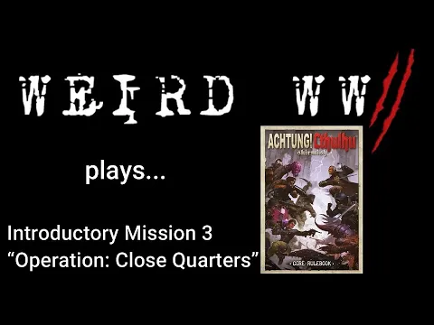 Achtung! Cthulhu Introductory Mission 3 - "Operation: Close Quarters"