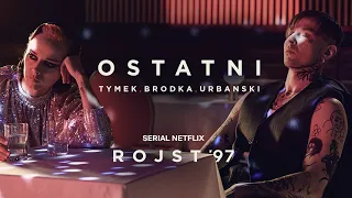 Tymek, Brodka, Urbanski - Ostatni (Rojst &#39;97 | Netflix)