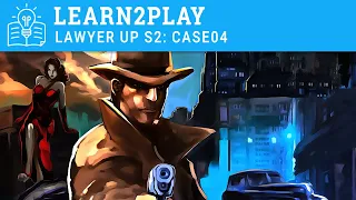 Lawyer Up: Season 2 - Learn to play Case 04 Solo