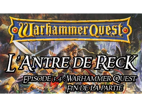 Episode 3 part.4 - Warhammer Quest - Fin de la partie et conclusion