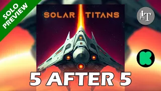 PREVIEW and Impressions of Solar Titans - 5 Thoughts After 5 Plays