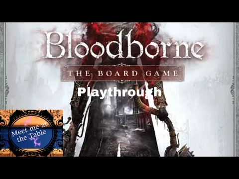 Bloodborne the Board Game Fall of Yharnam Chapter 1 Playthrough With special guest Colin
