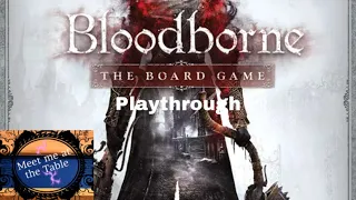 Bloodborne the Board Game Fall of Yharnam Chapter 1 Playthrough With special guest Colin