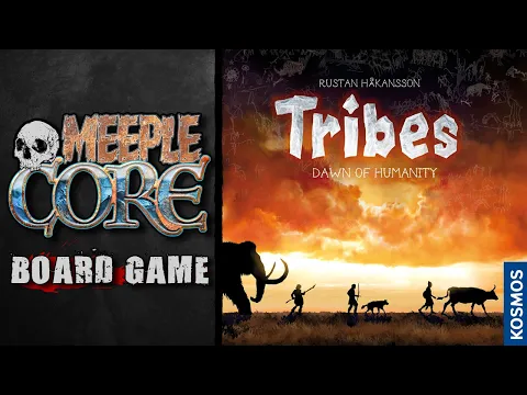 MeepleCore Podcast EP91 - Tribes: Dawn of Humanity
