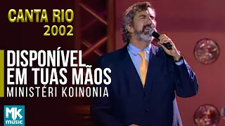 Ministério Koinonya De Louvor - Disponível Em Tuas Mãos (Ao Vivo) - DVD Canta Rio 2002 Volume1