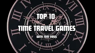 Top 10 Time Travel Games - with Tom Vasel