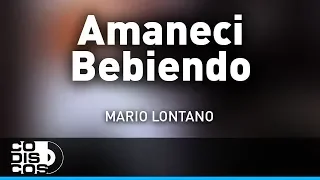 Amaneci Bebiendo, Mario Lontano - Audio